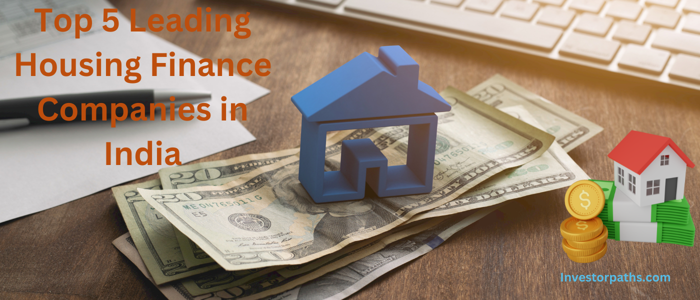 Top 5 Leading Housing Finance Companies in India