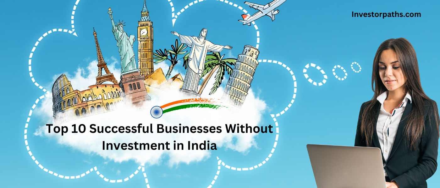 Top 10 Successful Businesses Without Investment in India